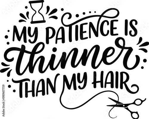 Hand lettered vector quote my patience is thinner than my hair with scissors motif