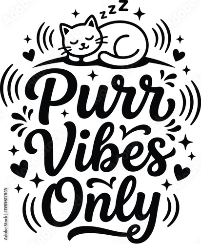 Purr vibes only sleeping cat in script typography vector design on black and white background
