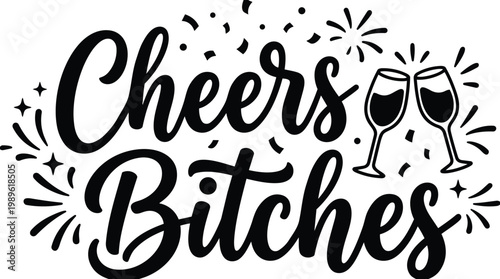 Vector art cheers bitches celebration text with clinking glasses