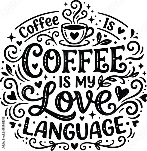 Round hand lettered coffee is my love language circular design phrase artwork