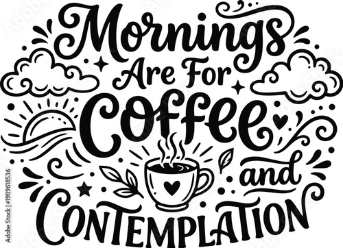 Line art typography design mornings are for coffee and contemplation with swirls and clouds