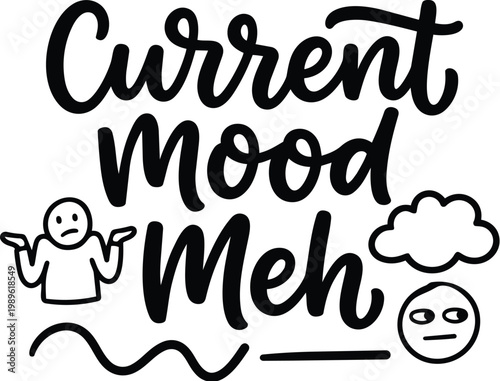 Hand drawn line art quote current mood meh with shrugging figure and cloud doodles