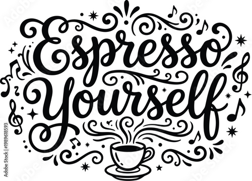 Bold vector typography showing espresso yourself phrase with steaming cup and decorative swirls and musical notes in monochrome