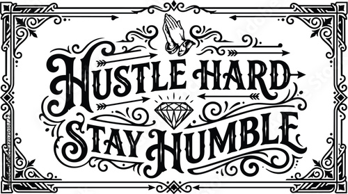 Ornate black and white typography vector art hustle hard stay humble with diamond motif