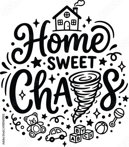 Hand drawn home sweet chaos design with tornado house and toys playful