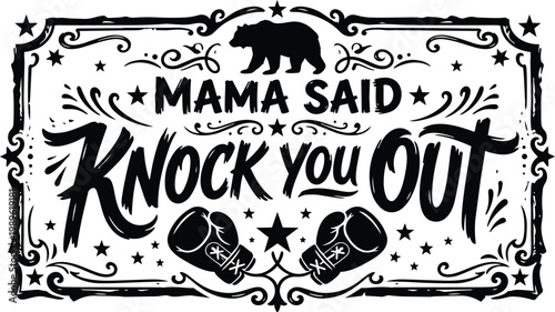 Bold typography quote mama said knock you out boxing gloves graphic design poster art