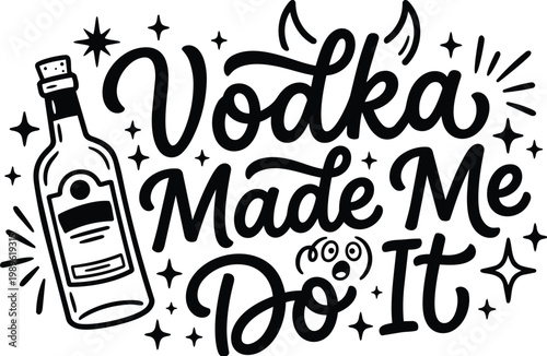 Hand lettering vodka bottle text phrase vector illustration featuring bold script on white