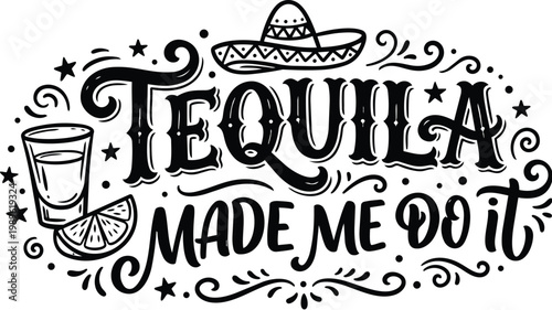 Bold tequila phrase design with shot glass lime and hand drawn sombrero illustration