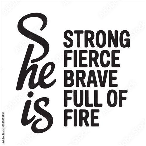 She is Strong Fierce Brave