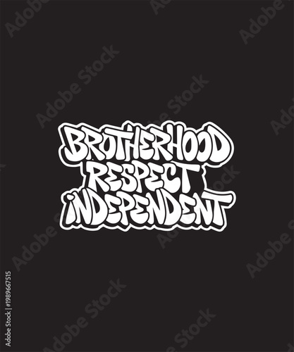 Brotherhood respect independent urban graffiti text