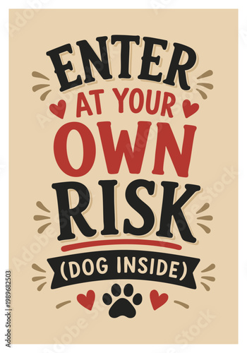 Valokuva Enter At Your Own Risk Dog Inside Typography Poster, Cute Dog Lover Quote Design