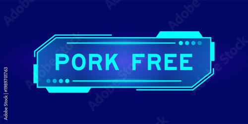 Futuristic hud banner that have word pork free on user interface screen on blue background