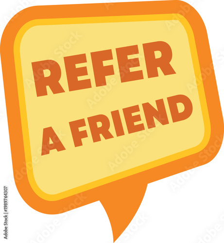 Speech bubble with refer a friend text for marketing and recommendation