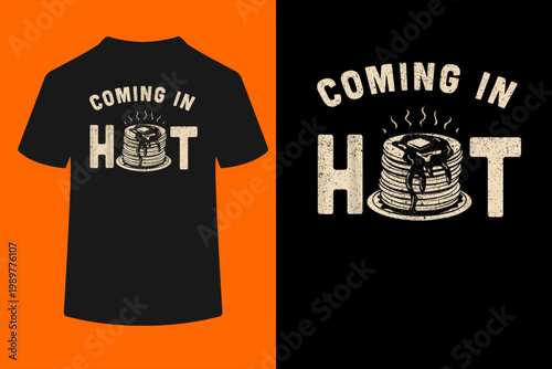Comes in hot Funny Pancake Cakes, flapjacks T-Shirt
