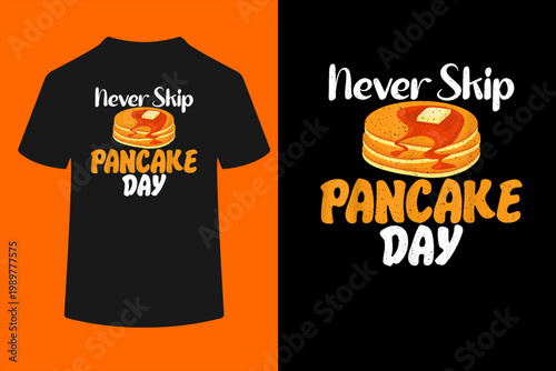 Never skip Pancake Day funny Pancake T-Shirt
