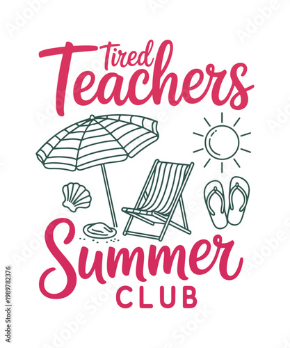 Tired Teachers Summer Club T-shirt Design