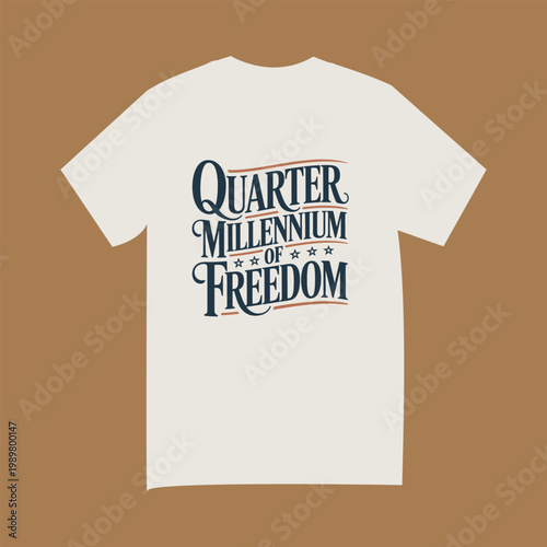 Quarter Millennium of Freedom – Patriotic 250 Years Anniversary T‑Shirt