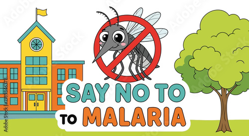 Graphic illustration featuring a mosquito with a red prohibition sign and the text 'Say No To Malaria' alongside a school building and a tree, promoting awareness