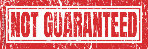Not guaranteed red grunge stamp with white text sign for assurance warning or disclaimer.