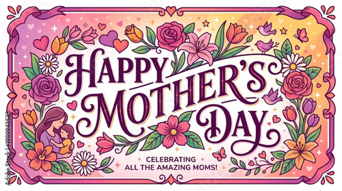 A colorful Happy Mother's Day card with flowers and a mother and child illustration celebrating all the amazing moms