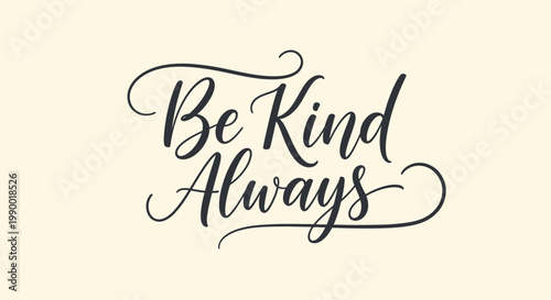 Be Kind Always inspirational calligraphy quote in elegant script lettering