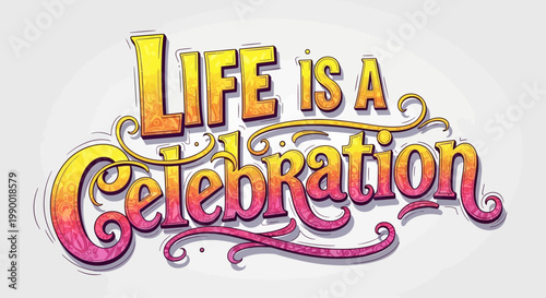 "Life is a Celebration" hand-drawn inspirational quote in vibrant colors.