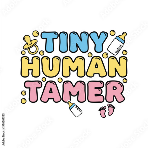 Tiny human tamer baby items typography with baby feet baby shower gender neutral typography parenting babysitting childcare pacifier illustration lifestyle adorable expecting