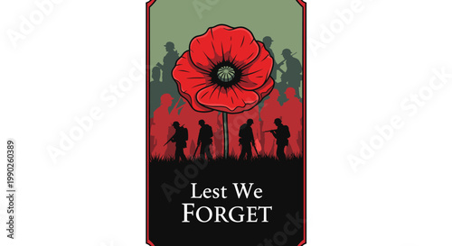 A solemn illustration of soldiers standing before a large poppy with the words 'Lest We Forget' below, symbolizing remembrance of war.