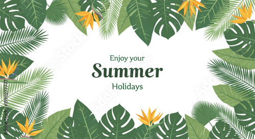 Tropical border arrangement displays green palm and monstera leaves with bird of paradise flowers around summer holidays text.