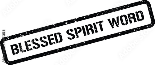 Distressed rectangular rubber stamp imprint featuring the phrase BLESSED SPIRIT WORD, suitable for motivational designs