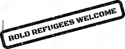 Distressed rectangular stamp featuring BOLD REFUGEES WELCOME text, conveying a message of hospitality and inclusion