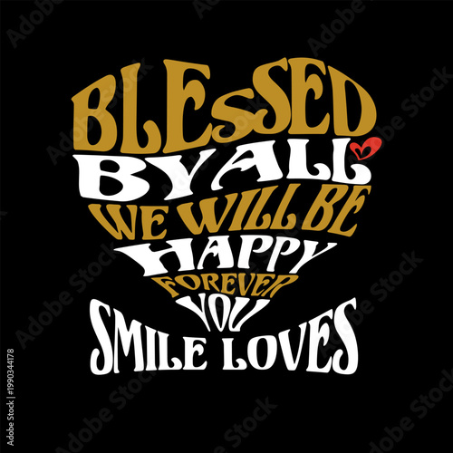 Retro wavy typography graphic design with quote Blessed by all we will be happy forever you smile loves. Vintage streetwear apparel print isolated on black.