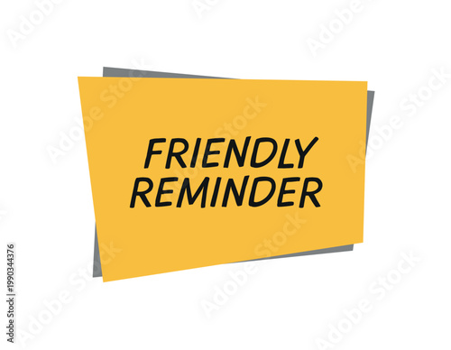 friendly reminder