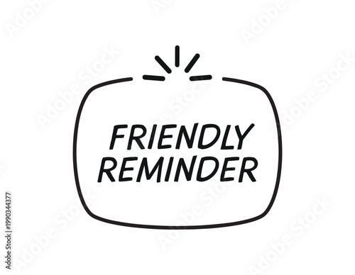 friendly reminder