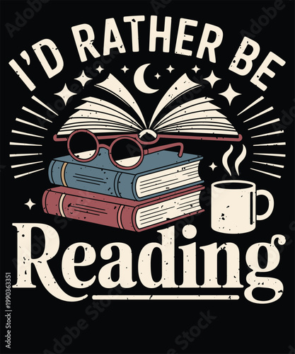 I’d Rather Be Reading Book Lover Coffee Vintage Design