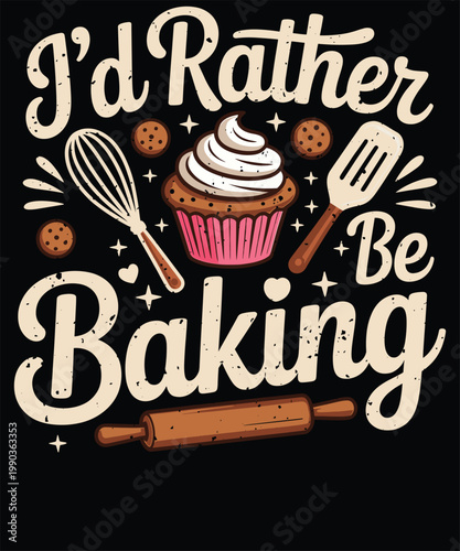 I’d Rather Be Baking Funny Cupcake Kitchen Design