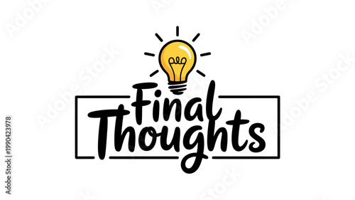 Final thoughts concept with lightbulb and text in rectangle  idea and conclusion