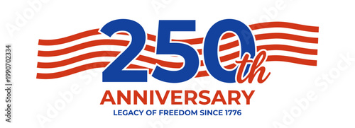250th ANNIVERSARY LEGACY OF FREEDOM SINCE 1776 Logo Design with Red and Blue American Flag Wavy Stripes for the United States National Semiquincentennial Celebration
