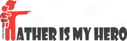Father embraces child with 'Father is My Hero' text isolated on transparent background