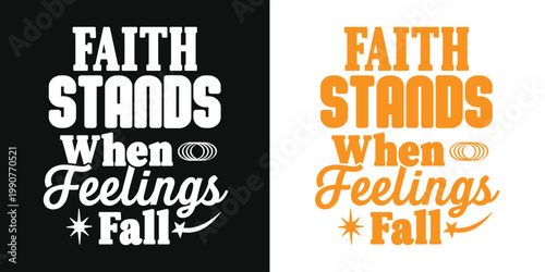 Faith Stands When Feelings Fall Christian Motivational Typography Vector