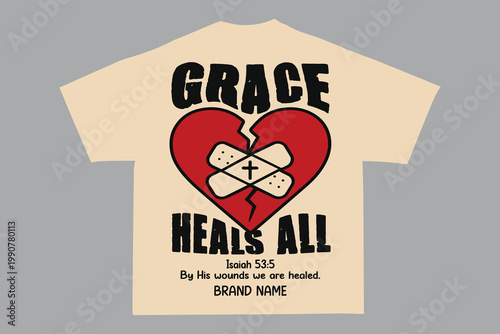 Grace Heals All Christian Healing Bible Verse Isaiah 53 5 T Shirt Design

