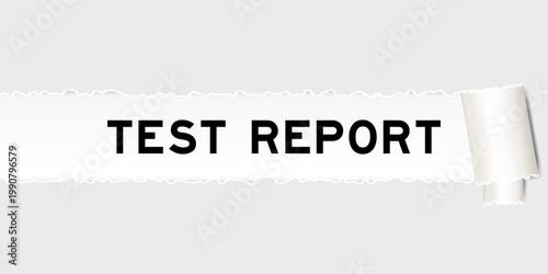 Ripped gray paper background that have word test report under torn part
