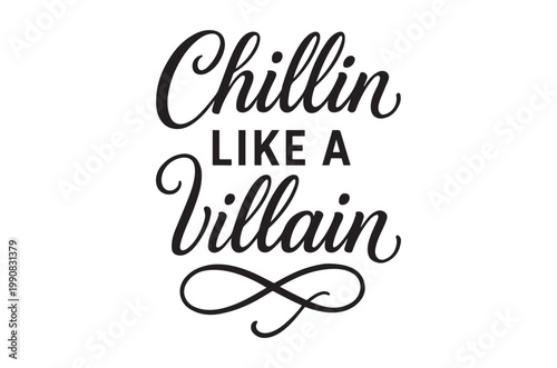 Black and white typography displaying the phrase chillin like a villain