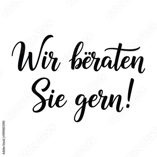 German text Wir beraten Sie gern business advice concept