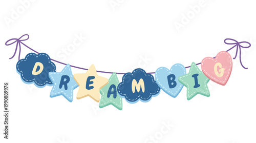 A cheerful 'Dream Big' banner decorated with colorful stars and clouds, inspiring positivity and imaginative thinking in a playful and visually stimulating design.