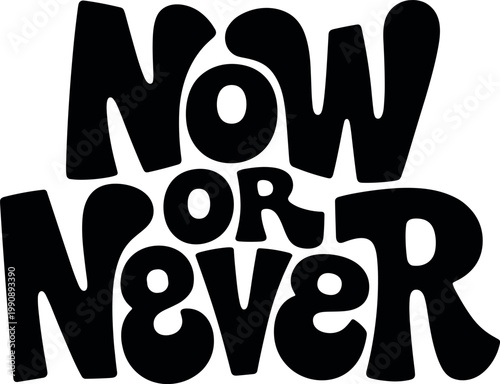 Bold typographic design of the phrase now or never in black letters