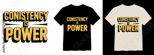 Bold 'Consistency is Power' T-shirt Design, motivational quote vector graphic, inspiring typography for apparel, black and cream shirt mockups included, empowering message for success