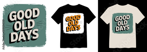 Retro "Good Old Days" typography vector, vintage distressed graphic design element, nostalgic t-shirt print, customizable apparel artwork, isolated on white