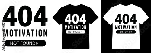 404 Motivation Not Found, humorous error message vector design; funny internet meme graphic for apparel, t-shirts, and digital content