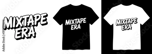 Mixtape Era bold text design, retro music culture graphic, vintage hip-hop apparel print, black and white t-shirt vector illustration